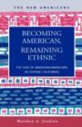 Image for Becoming American, Remaining Ethnic
