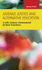 Image for Juvenile Justice and Alternative Education : A Life Course Assessment of Best Practices