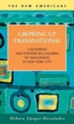 Image for Growing Up Transnational : Colombian and Dominican Children of Immigrants in New York City