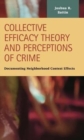 Image for Collective Efficacy Theory and Perceptions of Crime : Documenting Neighborhood Context Effects