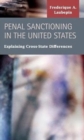 Image for Penal Sanctioning in the United States : Explaining Cross-State Differences