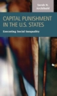 Image for Capital Punishment in the U.S. States : Executing Social Inequality