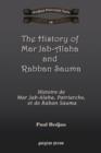 Image for The History of Mar Jab-Alaha and Rabban Sauma : Histoire de Mar Jab-Alaha, Patriarche, et de Raban Sauma