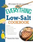 Image for The Everything Low- Salt Cookbook Book : 300 Flavorful Recipes to Help Reduce Your Sodium Intake