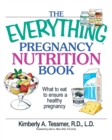Image for The Everything Pregnancy Nutrition Book : What to Eat to Ensure a Healthy Pregnancy