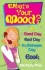 Image for What&#39;s your mood?  : a good day/bad day/in-between day book