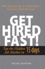 Image for Get hired NOW!  : tap the hidden job market in 15 days