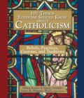 Image for 101 Things Everyone Should Know About Catholicism