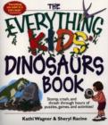 Image for The Everything Kids&#39; Dinosaurs Book