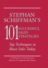Image for Stephan Schiffman&#39;s 101 most successful sales strategies  : top techniques to boost sales today