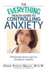 Image for The Everything Health Guide to Controlling Anxiety Book