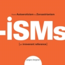 Image for Isms : From Autoeroticism to Zoroastrianism--An Irreverent Reference