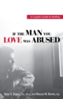 Image for If the man you love was abused  : a couple&#39;s guide to healing