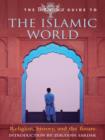Image for The Encyclopaedia Britannica guide to the Islamic world: religion, history, and the future