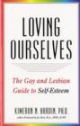 Image for Loving ourselves  : the gay &amp; lesbian guide to self-esteem