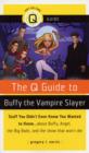 Image for The Q Guide To Buffy The Vampire Slayer