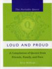 Image for Loud and proud  : a compilation of quotes from family, friends and foes