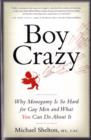 Image for Boy crazy  : why monogamy is so hard for gay men and what you can do about it