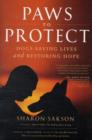 Image for Paws to protect  : dogs saving lives and rescuing souls in times of trouble
