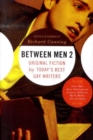 Image for Between men 2  : original fiction by today&#39;s best gay writers