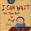 Image for I Can Wait for the Bell to Ring!