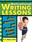Image for Motivational Writing Lessons : Clever, Humorous, and Altogether Creative Lessons (Grades 5-8)