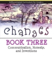 Image for Changes : Communication, Honesty, and Inventions (Book 3)