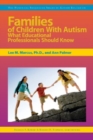 Image for Families of Children with Autism : What Educational Professionals Should Know