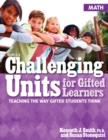 Image for Challenging Units for Gifted Learners : Teaching the Way Gifted Students Think (Math, Grades 6-8)