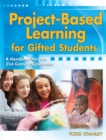 Image for Project-Based Learning for Gifted Students : A Handbook for the 21st-Century Classroom