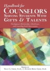 Image for Handbook for Counselors Serving Students With Gifts and Talents : Development, Relationships, School Issues, and Counseling Needs/Interventions