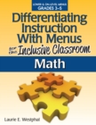 Image for Differentiating Instruction With Menus for the Inclusive Classroom : Math (Grades 3-5)