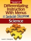 Image for Differentiating Instruction With Menus for the Inclusive Classroom : Science (Grades 3-5)