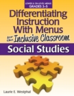 Image for Differentiating Instruction With Menus for the Inclusive Classroom : Social Studies (Grades 3-5)