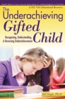 Image for The Underachieving Gifted Child : Recognizing, Understanding, and Reversing Underachievement (A CEC-TAG Educational Resource)