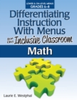 Image for Differentiating Instruction With Menus for the Inclusive Classroom : Math (Grades 6-8)