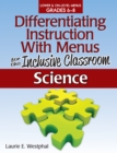 Image for Differentiating Instruction With Menus for the Inclusive Classroom : Science (Grades 6-8)