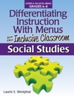 Image for Differentiating Instruction With Menus for the Inclusive Classroom : Social Studies (Grades 6-8)