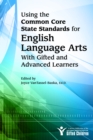 Image for Using the Common Core State Standards for English Language Arts With Gifted and Advanced Learners