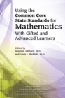Image for Using the Common Core State Standards for Mathematics With Gifted and Advanced Learners