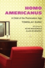 Image for Homo Americanus : A Child of the Postmodern Age