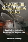 Image for Unlocking the Global Warming Toolbox : Key Choices for Carbon Restriction and Sequestration