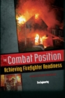 Image for The Combat Position : Achieving Firefighter Readiness