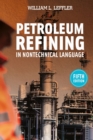 Image for Petroleum Refining in Nontechnical Language