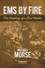 Image for EMS by fire  : the making of a fire medic