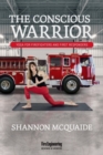 Image for The conscious warrior  : yoga for firefighters and first responders