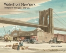 Image for Waterfront New York  : images of the 1920s and &#39;30s
