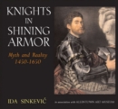 Image for Knights in Shining Armor : Myth and Reality 1450 - 1650