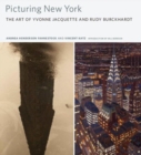 Image for Picturing New York  : the art of Yvonne Jacquette &amp; Rudy Burckhardt