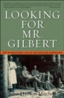 Image for Looking For Mr. Gilbert : The Reimagined Life of an African American